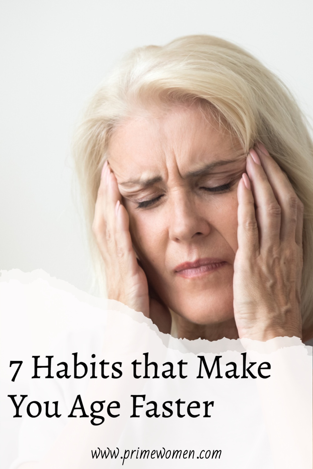 7 Habits that Make You Age Faster 8 7 Habits that make you age faster