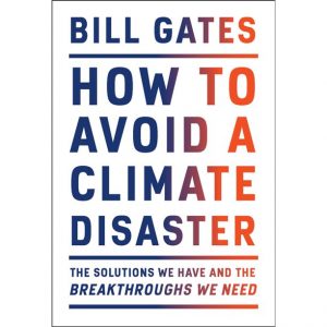 How To Avoid A Climate Disaster by Bill Gates