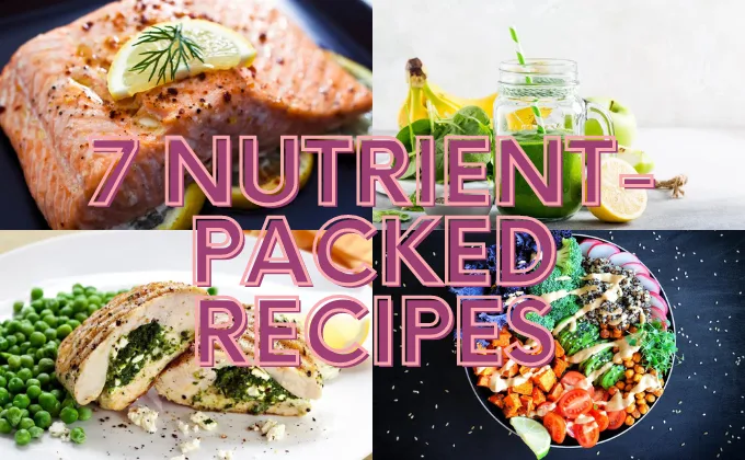 7 Nutrient-Packed Recipes That Make Healthy Eating a Breeze